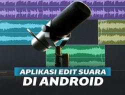 7 Aplikasi Edit Suara Android Terbaik